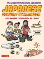 Japán főzés mangával: 59 egyszerű recept, amit a barátaid imádni fognak! - Japanese Cooking with Manga: 59 Easy Recipes Your Friends Will Love!