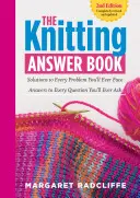 A kötés válaszkönyve, 2. kiadás: Megoldások minden problémára, amivel valaha is szembesülni fog; válaszok minden kérdésre, amit valaha is felteszel - The Knitting Answer Book, 2nd Edition: Solutions to Every Problem You'll Ever Face; Answers to Every Question You'll Ever Ask