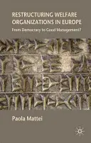 Jóléti szervezetek átszervezése Európában: A demokráciától a jó menedzsmentig? - Restructuring Welfare Organizations in Europe: From Democracy to Good Management?