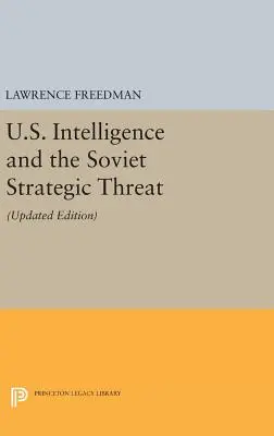 Az amerikai hírszerzés és a szovjet stratégiai fenyegetés: Frissített kiadás - U.S. Intelligence and the Soviet Strategic Threat: Updated Edition