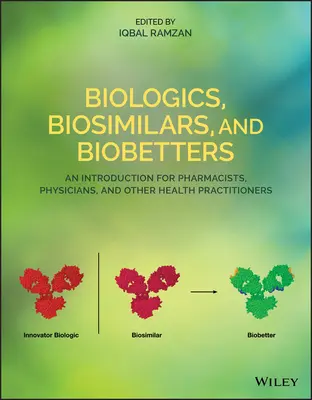 Biológikumok, biohasonlók és biobetterek: Bevezetés gyógyszerészek, orvosok és más egészségügyi szakemberek számára - Biologics, Biosimilars, and Biobetters: An Introduction for Pharmacists, Physicians and Other Health Practitioners
