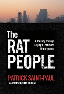 A patkányemberek: Utazás a pekingi tiltott földalattiban - The Rat People: A Journey Through Beijing's Forbidden Underground