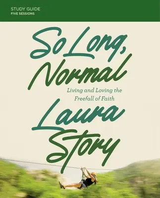 So Long, Normal Study Guide Plus Streaming Video: A hit szabadesése: Élni és szeretni a hit szabad esését - So Long, Normal Study Guide Plus Streaming Video: Living and Loving the Free Fall of Faith