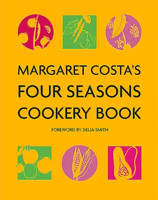 Margaret Costa Négy évszak szakácskönyve - Margaret Costa's Four Seasons Cookery Book