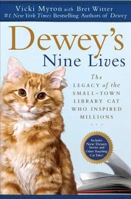 Dewey kilenc élete: A kisvárosi könyvtármacska öröksége, aki milliókat inspirált - Dewey's Nine Lives: The Legacy of the Small-Town Library Cat Who Inspired Millions