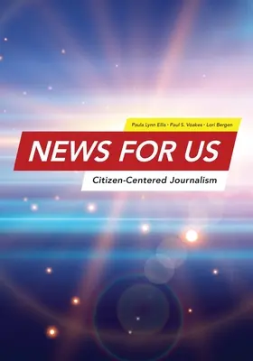 Hírek az USA számára: Polgárközpontú újságírás - News for US: Citizen-Centered Journalism