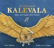 Egy illusztrált Kalevala: Myths and Legends from Finland - An Illustrated Kalevala: Myths and Legends from Finland