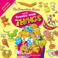 A Berenstain mackók és a baj a dolgokkal: Matricákkal együtt! - The Berenstain Bears and the Trouble with Things: Stickers Included!