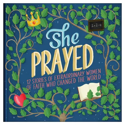 She Prayed: 12 történet rendkívüli hitű nőkről, akik megváltoztatták a világot - She Prayed: 12 Stories of Extraordinary Women of Faith Who Changed the World