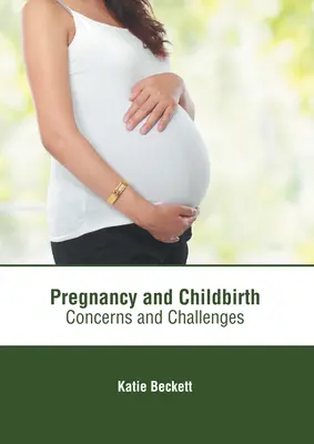 Terhesség és szülés: Aggályok és kihívások - Pregnancy and Childbirth: Concerns and Challenges