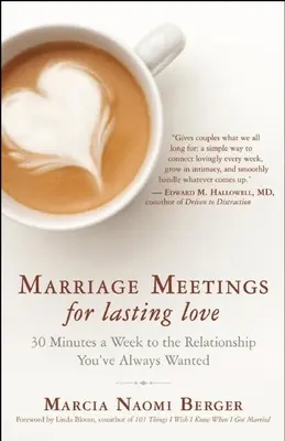 Házassági találkozások a tartós szerelemért: Heti 30 perc a kapcsolathoz, amire mindig is vágytál - Marriage Meetings for Lasting Love: 30 Minutes a Week to the Relationship You've Always Wanted