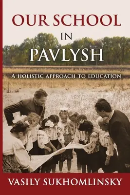 A mi iskolánk Pavlyshban: Az oktatás holisztikus megközelítése - Our School in Pavlysh: A Holistic Approach to Education