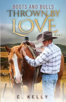 Csizmák és bikák: Thrown by Love-Book 1 - Boots and Bulls: Thrown by Love-Book 1