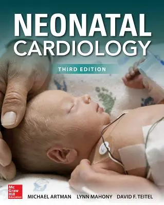 Újszülöttkori kardiológia, harmadik kiadás - Neonatal Cardiology, Third Edition