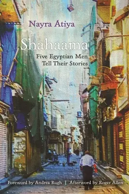 Shahaama: Öt egyiptomi férfi mesél - Shahaama: Five Egyptian Men Tell Their Stories