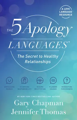 Az 5 bocsánatkérő nyelv: Az egészséges kapcsolatok titka - The 5 Apology Languages: The Secret to Healthy Relationships