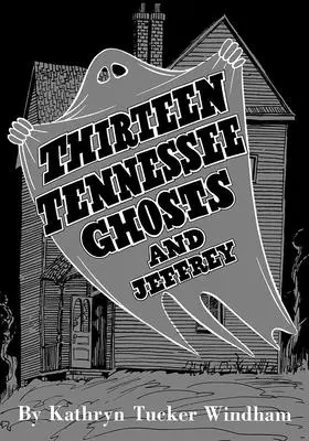 Tizenhárom Tennessee-i szellem és Jeffrey: Emlékkiadás - Thirteen Tennessee Ghosts and Jeffrey: Commemorative Edition