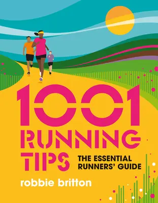 1001 futási tipp: A futók alapvető útmutatója - 1001 Running Tips: The Essential Runners' Guide