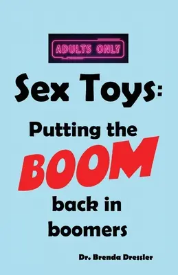 Szexjátékok: A BOOM visszahelyezése a boomerekbe - Sex Toys: Putting the BOOM back in boomers