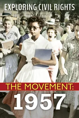 A polgári jogok felfedezése: A mozgalom: 1957 (Library Edition) - Exploring Civil Rights: The Movement: 1957 (Library Edition)