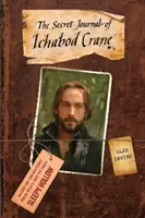 Álmosvölgy - Ichabod Crane titkos naplója - Sleepy Hollow - The Secret Journal of Ichabod Crane