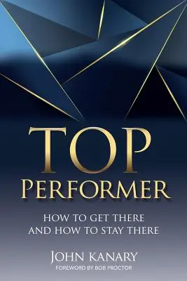 Top Performer: Hogyan juthatsz el oda és hogyan maradhatsz ott? - Top Performer: How to Get There and How to Stay There