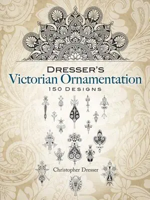 Dresser's Victorian Ornamentation (Dresser's Victorian Ornamentation) - Dresser's Victorian Ornamentation