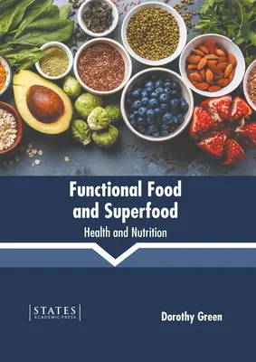 Funkcionális élelmiszerek és szuperélelmiszerek: egészség és táplálkozás - Functional Food and Superfood: Health and Nutrition