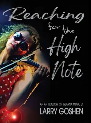 Reaching for the High Note: An Anthology of Indiana Music (Az indianai zene antológiája) - Reaching for the High Note: An Anthology of Indiana Music