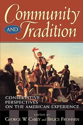 Közösség és hagyomány: Konzervatív perspektívák az amerikai tapasztalatokról - Community and Tradition: Conservative Perspectives on the American Experience