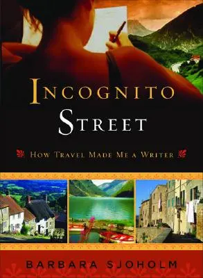 Incognito Street: Hogyan tett az utazás íróvá - Incognito Street: How Travel Made Me a Writer