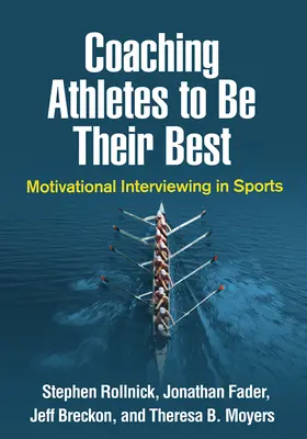 A sportolók edzése a legjobb formájukra: Motivációs interjúk a sportban - Coaching Athletes to Be Their Best: Motivational Interviewing in Sports