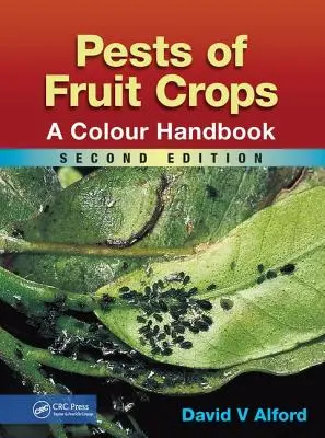 Pests of Fruit Crops: Színes kézikönyv, második kiadás - Pests of Fruit Crops: A Colour Handbook, Second Edition