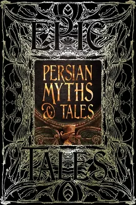 Perzsa mítoszok és mesék: Epikus mesék - Persian Myths & Tales: Epic Tales