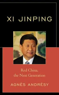 Xi Jinping: Vörös Kína, a következő generáció - Xi Jinping: Red China, The Next Generation