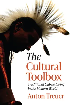 A kulturális eszköztár: Hagyományos ojibwe élet a modern világban - The Cultural Toolbox: Traditional Ojibwe Living in the Modern World