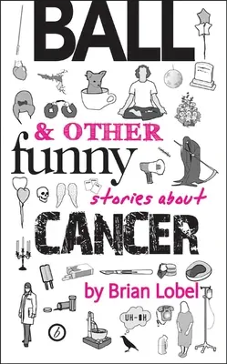 Labda és más vicces történetek a rákról - Ball & Other Funny Stories about Cancer