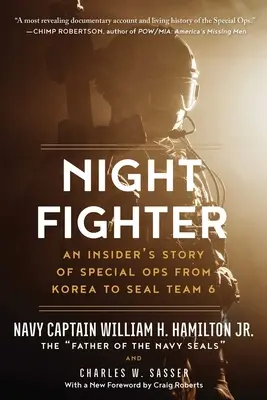 Éjszakai vadász: Egy bennfentes története a különleges műveletekről Koreától a Seal Team 6-ig - Night Fighter: An Insider's Story of Special Ops from Korea to Seal Team 6