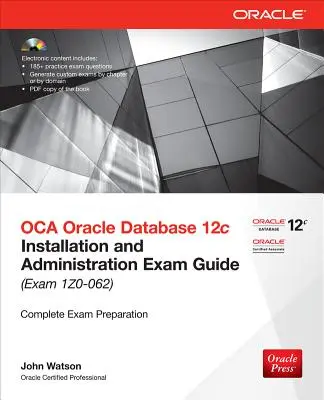 OCA Oracle Database 12c: Telepítés és adminisztráció vizsgakalauz (IZO-062 vizsga) [CDROM-mal] - OCA Oracle Database 12c: Installation and Administration Exam Guide (Exam IZO-062) [With CDROM]