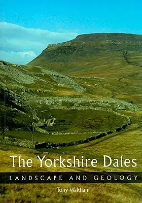 A Yorkshire Dales: Táj és geológia - The Yorkshire Dales: Landscape and Geology