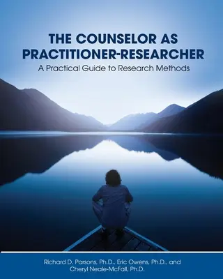 A tanácsadó mint gyakorló-kutató: Gyakorlati útmutató a kutatási módszerekhez - The Counselor as Practitioner-Researcher: A Practical Guide to Research Methods