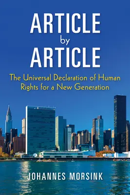 Cikkenként: Az emberi jogok egyetemes nyilatkozata egy új generáció számára - Article by Article: The Universal Declaration of Human Rights for a New Generation