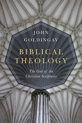 Bibliai teológia: A keresztény Szentírás Istene - Biblical Theology: The God of the Christian Scriptures