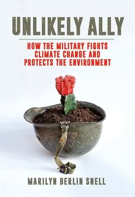 Valószínűtlen szövetséges: Hogyan küzd a hadsereg az éghajlatváltozás ellen és védi a környezetet? - Unlikely Ally: How the Military Fights Climate Change and Protects the Environment