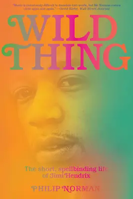 Wild Thing: Jimi Hendrix rövid, varázslatos élete - Wild Thing: The Short, Spellbinding Life of Jimi Hendrix