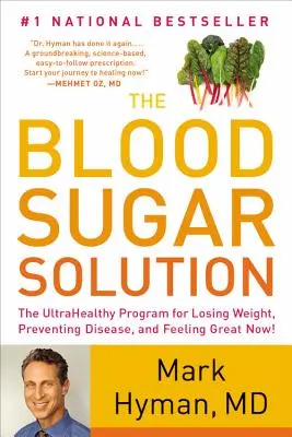 A vércukormegoldás: Az ultraegészséges program a fogyáshoz, a betegségek megelőzéséhez és a jó közérzethez most! - The Blood Sugar Solution: The Ultrahealthy Program for Losing Weight, Preventing Disease, and Feeling Great Now!