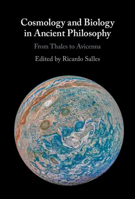 Kozmológia és biológia az ókori filozófiában: Thalésztől Avicennáig - Cosmology and Biology in Ancient Philosophy: From Thales to Avicenna