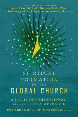 Lelki formáció a globális egyház számára: Egy több felekezetű, több etnikumot felölelő megközelítés - Spiritual Formation for the Global Church: A Multi-Denominational, Multi-Ethnic Approach