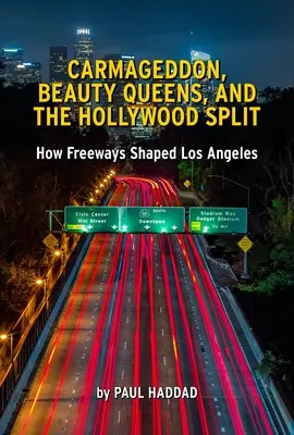 Freewaytopia: Hogyan alakították az autópályák Los Angelest - Freewaytopia: How Freeways Shaped Los Angeles