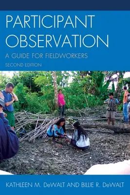 Résztvevő megfigyelés: Útmutató terepmunkásoknak, második kiadás ((Dewalt) Kathleen Musante) - Participant Observation: A Guide for Fieldworkers, Second Edition ((Dewalt) Kathleen Musante)